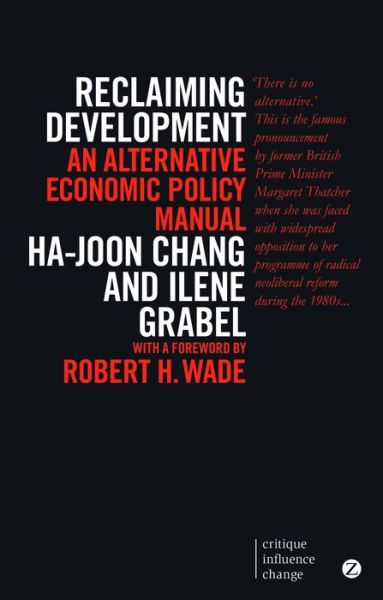 Cover for Ha-Joon Chang · Reclaiming Development: An Alternative Economic Policy Manual - Critique Influence Change (Pocketbok) (2014)