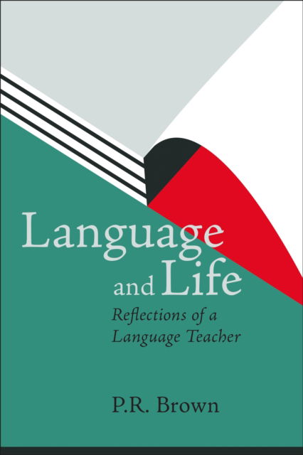 Cover for PR Brown · Language and Life - Reflections of a Language Teacher (Paperback Book) (2024)