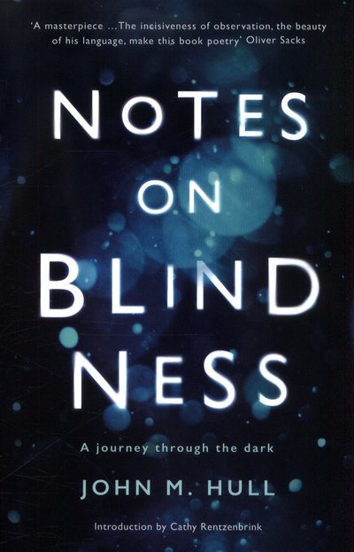 Cover for John Hull · Notes on Blindness: A journey through the dark (Pocketbok) [Main edition] (2017)