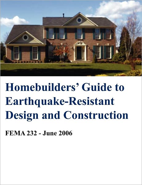 Homebuilders' Guide to Earthquake-resistant Design and Construction (Fema 232 - June 2006) - Federal Emergency Management Age - Books - Books Express Publishing - 9781782660590 - September 13, 2012