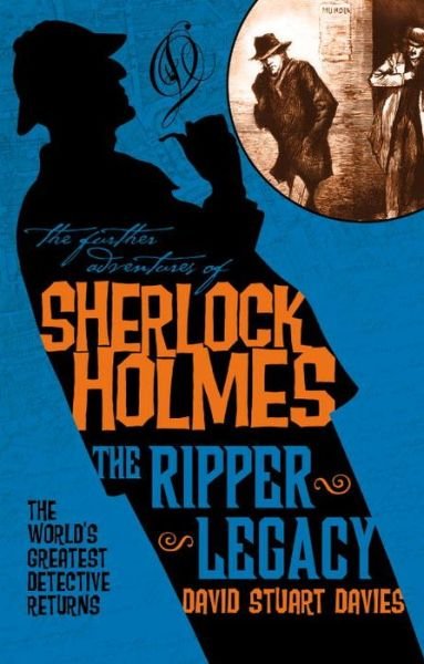 Cover for David Stuart Davies · The Further Adventures of Sherlock Holmes: The Ripper Legacy - Further Adventures of Sherlock Holmes (Paperback Book) (2016)