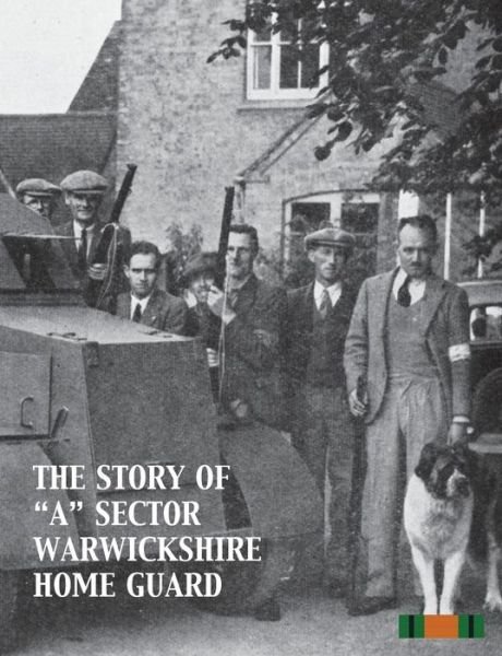 Cover for None · The Story of &quot;A&quot; Sector Warwickshire Home Guard (Pocketbok) (2014)