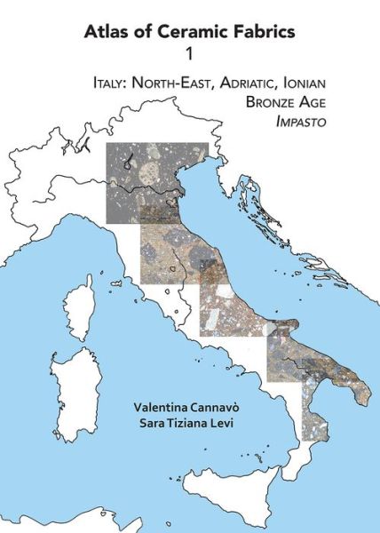 Cover for Valentina Cannavo · Atlas of Ceramic Fabrics 1: Italy: North-East, Adriatic, Ionian. Bronze Age: Impasto (Paperback Book) (2018)