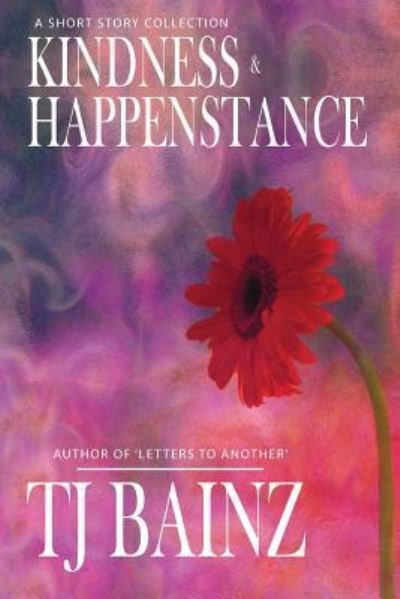 Cover for T J Bainz · Kindness and Happenstance (Taschenbuch) (2016)