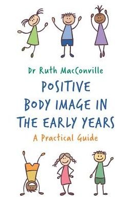 Cover for Ruth MacConville · Positive Body Image in the Early Years: A Practical Guide (Paperback Book) (2019)