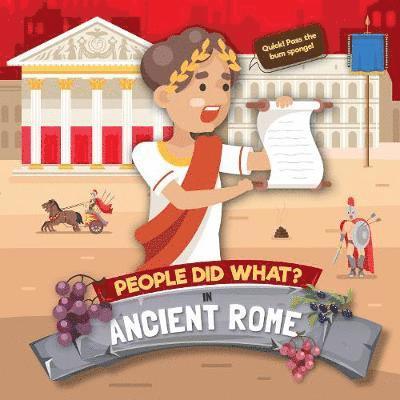 In Ancient Rome - People Did What...? - Shalini Vallepur - Kirjat - BookLife Publishing - 9781786378590 - perjantai 1. marraskuuta 2019