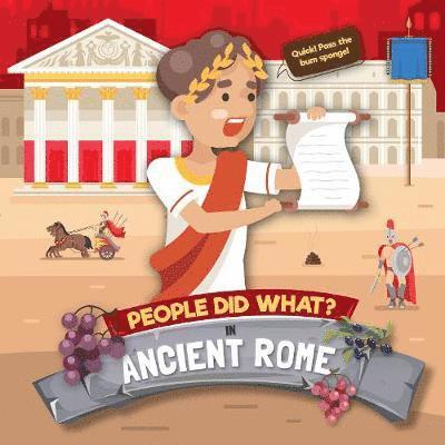In Ancient Rome - People Did What...? - Shalini Vallepur - Bøger - BookLife Publishing - 9781786378590 - 1. november 2019