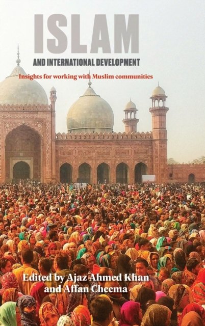 Cover for Ajaz Ahmed Khan · Islam and International Development: Insights for working with Muslim communities (Gebundenes Buch) (2020)