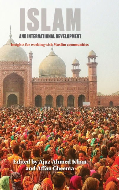 Cover for Ajaz Ahmed Khan · Islam and International Development: Insights for working with Muslim communities (Innbunden bok) (2020)