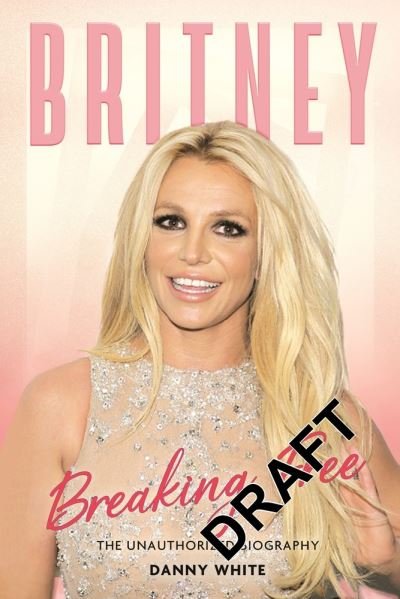 Cover for Danny White · Britney: The Unauthorized Biography (Gebundenes Buch) (2022)