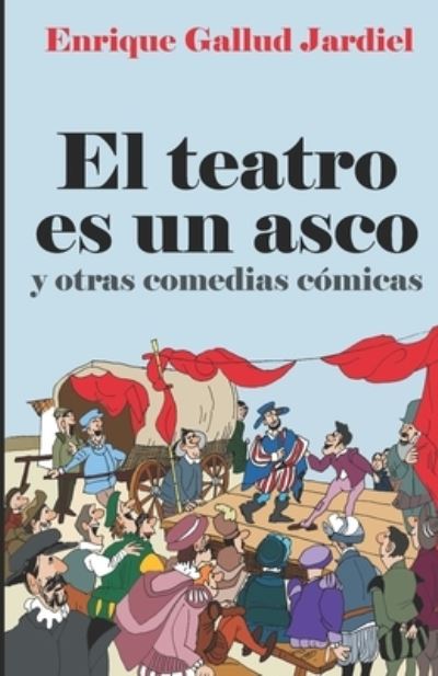 Cover for Enrique Gallud Jardiel · El teatro es un asco y otras comedias comicas (Paperback Book) (2019)