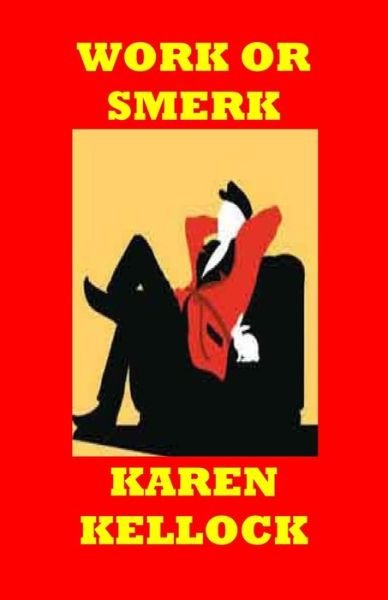 Cover for Karen Kellock · Work or Smerk (Paperback Book) (2019)