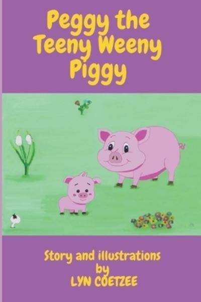 Cover for Lyn Coetzee · PEGGY the Teeny Weeny PIGGY (Bog) (2019)