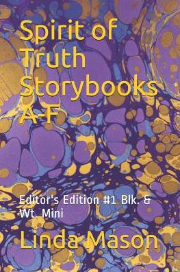 Spirit of Truth Storybooks A-F - Linda C Mason - Books - Independently Published - 9781799136590 - March 10, 2019