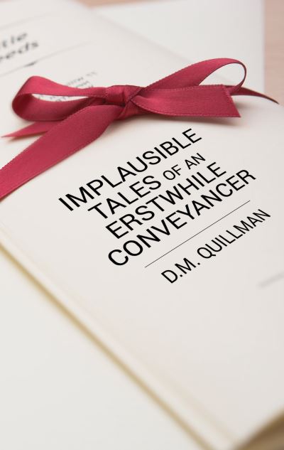 Cover for D. M. Quillman · Implausible Tales of an Erstwhile Conveyancer (Paperback Book) (2021)