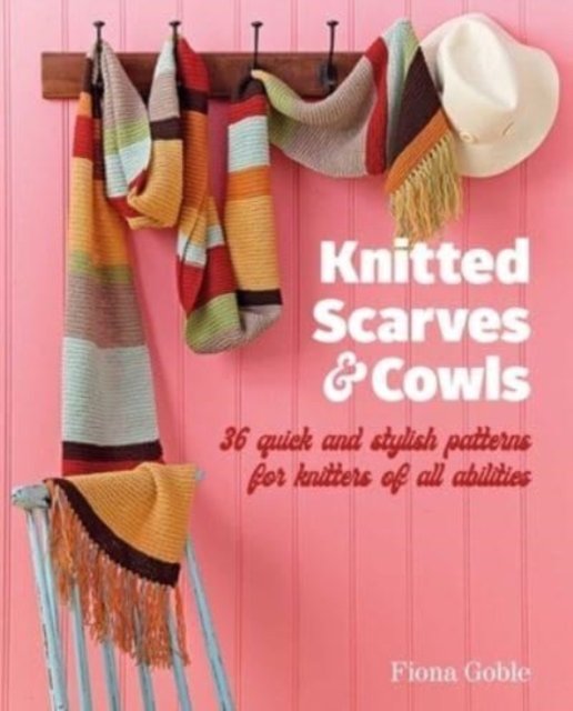 Cover for Fiona Goble · Knitted Scarves and Cowls: 35 Quick and Stylish Patterns Suitable for Knitters of All Abilities (Paperback Book) (2023)