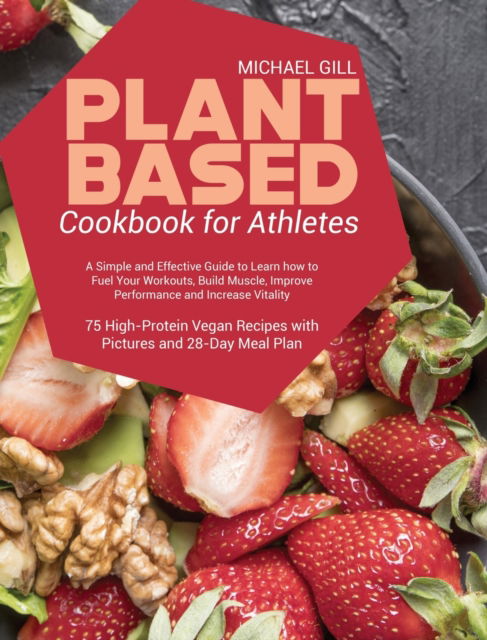 Cover for Michael Gill · Plant Based Cookbook for Athletes (Hardcover Book) (2021)