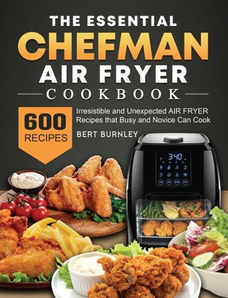 Cover for Bert Burnley · The Essential Chefman Air Fryer Cookbook (Hardcover Book) (2021)