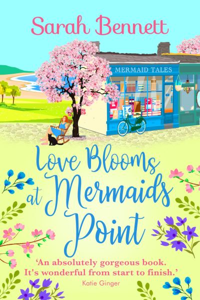 Love Blooms at Mermaids Point: The BRAND NEW glorious, uplifting read from Sarah Bennett for 2022 - Sarah Bennett - Kirjat - Boldwood Books Ltd - 9781804159590 - keskiviikko 16. maaliskuuta 2022