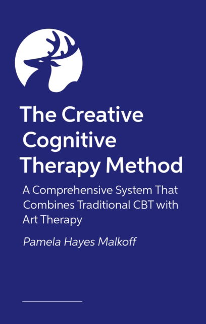 Pamela Hayes Malkoff · The Creative Cognitive Therapy Method: Combining Traditional CBT with Art Therapy for Real Change (Pocketbok) (2024)