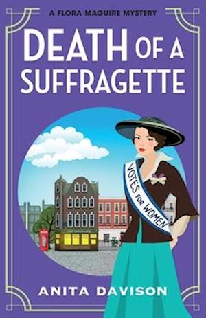 Cover for Anita Davison · Death of a Suffragette: A page-turning historical cozy mystery series from Anita Davison for 2024 - The Flora Maguire Mysteries (Paperback Book) (2023)