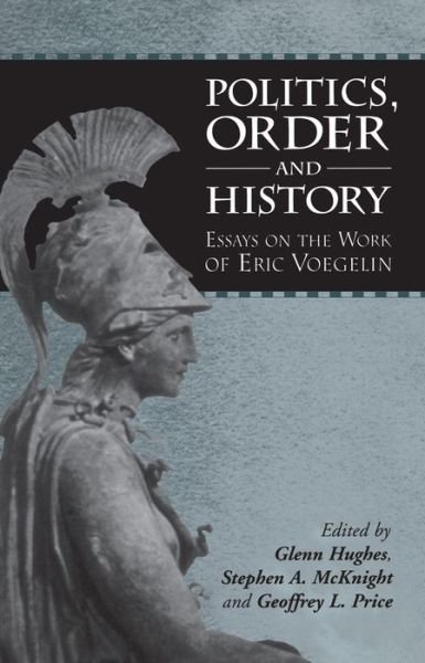 Cover for Glenn Hughes · Politics, Order and History: Essays on the Work of Eric Voegelin (Inbunden Bok) (2001)