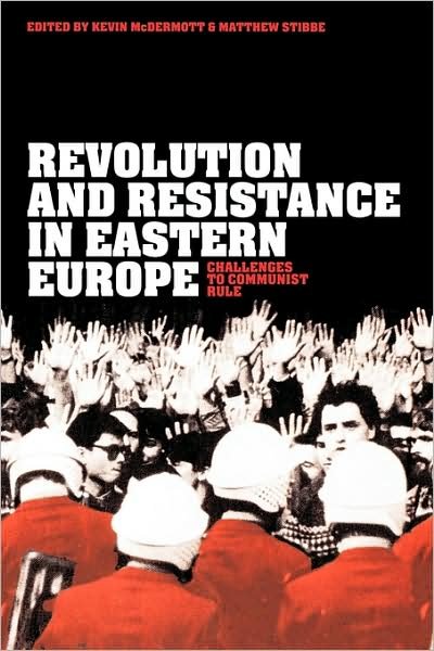 Cover for Kevin Mcdermott · Revolution and Resistance in Eastern Europe: Challenges to Communist Rule (Paperback Bog) (2007)