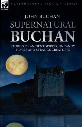 Cover for John Buchan · Supernatural Buchan - Stories of ancient spirits uncanny places and strange creatures (Hardcover Book) (2007)