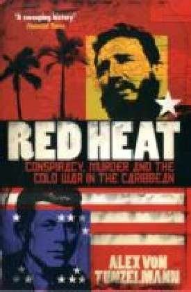 Cover for Alex Von Tunzelmann · Red Heat: Conspiracy, Murder and the Cold War in the Caribbean (Pocketbok) (2012)