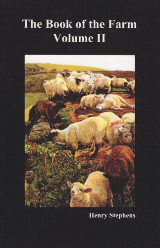 Cover for Henry Stephens · The Book of the Farm: Detailing the Labours of the Farmer, Steward, Plowman, Hedger, Cattle-man, Shepherd, Field-worker, and Dairymaid (Paperback Book) (2009)