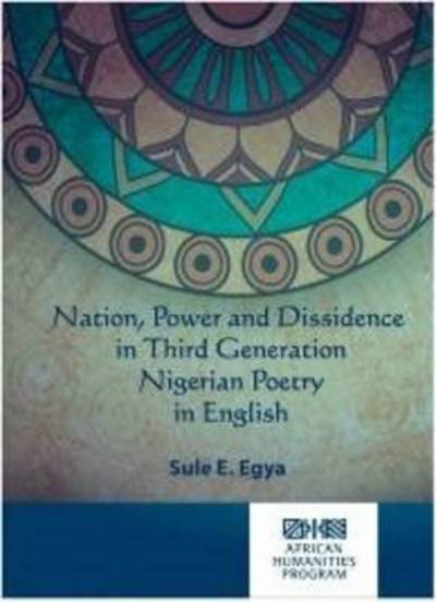 Cover for Sule E. Egya · Nation, power and dissidence in third generation Nigerian poetry in English - African Humanities Series (Paperback Book) (2014)