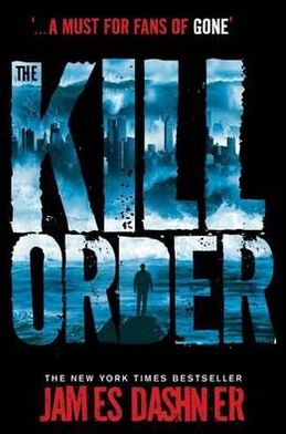 The Kill Order - Maze Runner Series - James Dashner - Bøger - Chicken House Ltd - 9781908435590 - 7. januar 2013