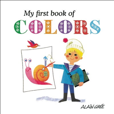 My First Book of Colors - Alain Grée - Bücher - Button Books - 9781908985590 - 12. April 2016