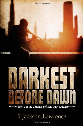 Cover for R Jackson-lawrence · Darkest Before Dawn: Book 2 of the Chronicle of Benjamin Knight (Volume 2) (Paperback Book) [1st edition] (2013)