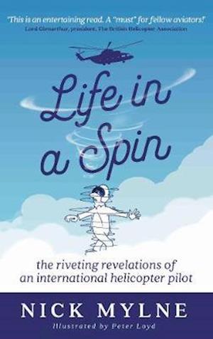 Cover for Nick Mylne · Life in a Spin - UK Edition: the riveting recollections of an international helicopter pilot (Paperback Book) (2021)