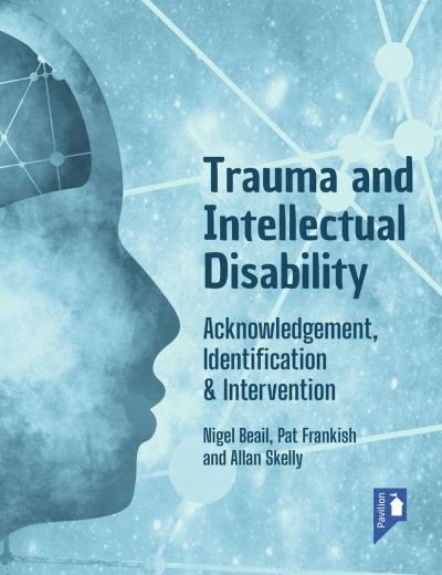 Cover for Nigel Beail · Trauma and Intellectual Disability: Acknowledgement, Identification &amp; Intervention (Taschenbuch) (2021)