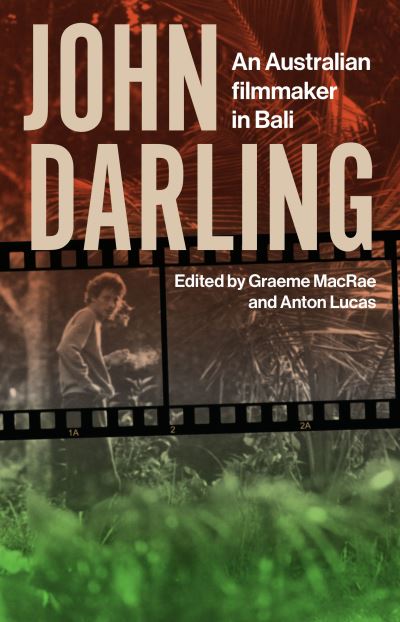 John Darling: An Australian Filmmaker in Bali -  - Books - Monash University Publishing - 9781922633590 - November 1, 2022