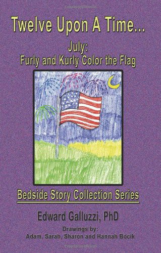 Cover for Edward Galluzzi · Twelve Upon a Time... July: Furly and Kurly Color the Flag, Bedside Story Collection Series (Paperback Book) (2012)