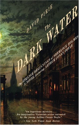 Cover for David Pirie · The Dark Water: the Strange Beginnings of Sherlock Holmes (Paperback Book) (2006)
