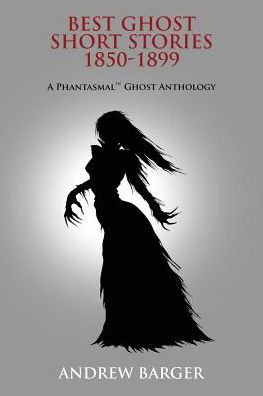 Cover for Bram Stoker · Best Ghost Short Stories 1850-1899 : A Phantasmal Ghost Anthology (Paperback Book) (2016)