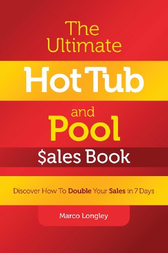 The Ultimate Hot Tub and Pool $ales Book: Discover How to Double Your $ales in 7 Days - Marco Longley - Books - Profits Publishing - 9781933817590 - November 3, 2009