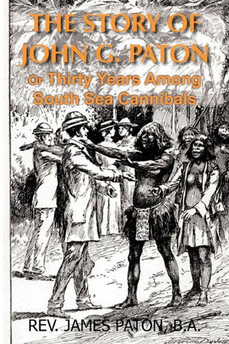 The Story of John G. Paton - Paton Gibson John - Books - Bottom of the Hill Publishing - 9781935785590 - August 1, 2010