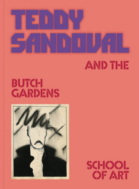 Cover for Teddy Sandoval · Teddy Sandoval and the Butch Gardens School of Art (Paperback Book) (2025)