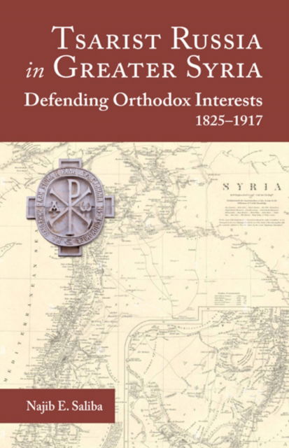 Cover for Najib E. Saliba · Tsarist Russia in Greater Syria: Defending Orthodox Interests 1825 - 1917 (Paperback Book) (2024)