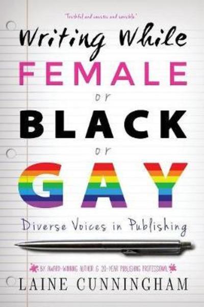 Cover for Laine Cunningham · Writing While Female or Black or Gay: Di (Paperback Book)