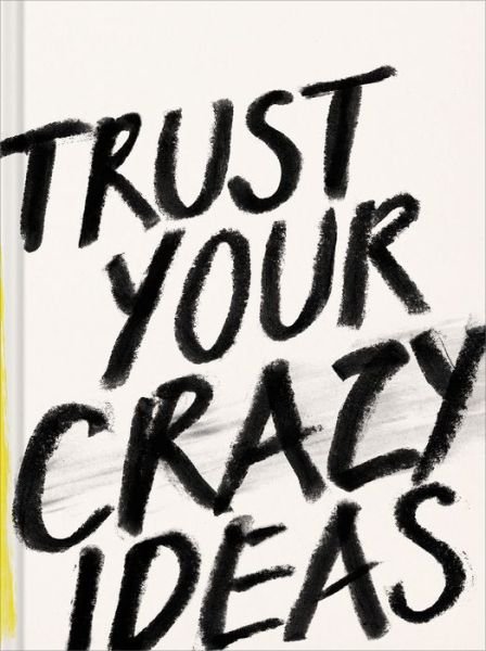 Cover for Kobi Yamada · Trust Your Crazy Ideas (Hardcover Book) (2019)