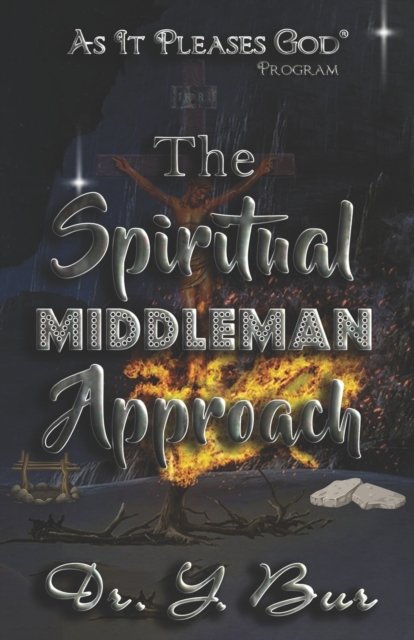 Cover for Bur Y. Bur · The Spiritual Middleman Approach (Pocketbok) (2022)