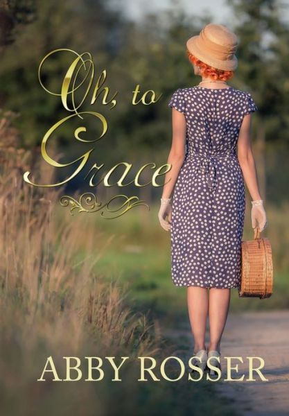 Cover for Abby Rosser · Oh, to Grace (Hardcover Book) (2021)