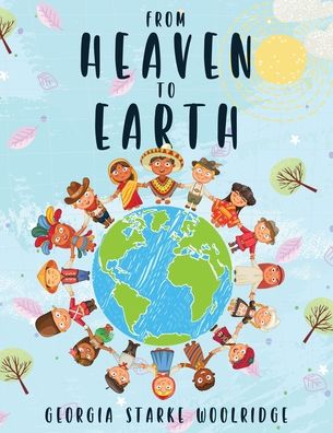 Cover for Georgia Starke Woolridge · From Heaven To Earth (Paperback Book) (2020)