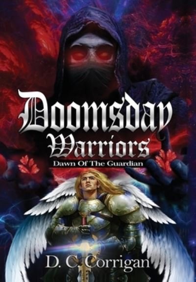 Cover for D C Corrigan · Doomsday Warriors: Dawn of the Guardian (Hardcover bog) (2022)